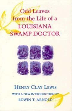 Odd Leaves from the Life of a Louisiana Swamp Doctor - Lewis, Henry Clay