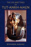 The Life and Times of Tut-Ankh-Amen