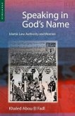 Speaking in God's Name: Islamic Law, Authority and Women