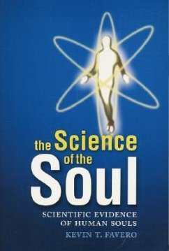 The Science of the Soul: Scientific Evidence of Human Souls - Favero, Kevin T.