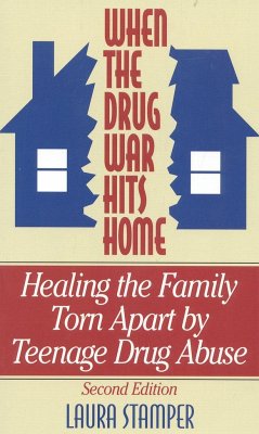 When the Drug War Hits Home: Healing the Family Torn Apart by Teenage Drug Abuse - Stamper, Laura
