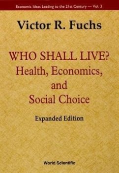 Who Shall Live? Health, Economics, and Social Choice (Expanded Edition) - Fuchs, Victor R