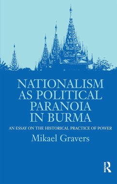 Nationalism as Political Paranoia in Burma - Gravers, Mikael