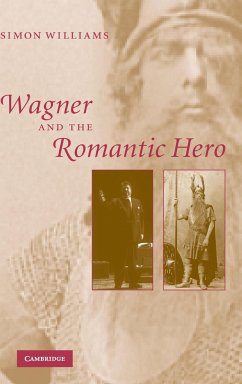 Wagner and the Romantic Hero - Williams, Simon