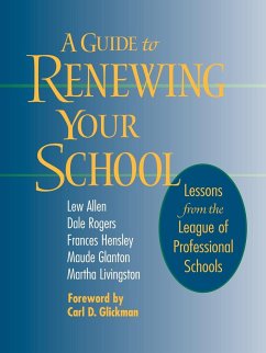 A Guide to Renewing Your School - Allen, Lew; Rogers, Dale; Hensley, Frances; Glanton, Maude; Livingston, Martha