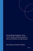 On Reading Prophetic Texts: Gender-Specific and Related Studies in Memory of Fokkelien Van Dijk-Hemmes