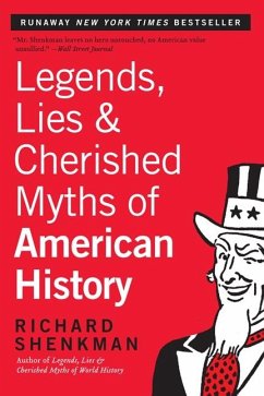 Legends, Lies & Cherished Myths of American History - Shenkman, Richard