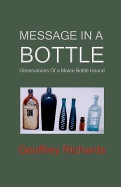 Message In a Bottle: Observations From a Maine Bottle Hound - Richards, Geoffrey