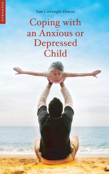 Coping with an Anxious or Depressed Child Coping with an Anxious or Depressed Child