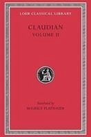 On Stilicho's Consulship 2-3. Panegyric on the Sixth Consulship of Honorius. The Gothic War. Shorter Poems. Rape of Proserpina - Claudian