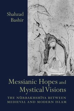 Messianic Hopes and Mystical Visions - Bashir, Shahzad