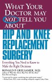 What Your Doctor May Not Tell You about Hip and Knee Replacement Surgery