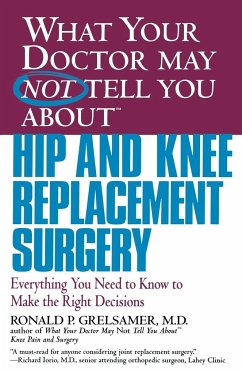 What Your Doctor May Not Tell You about Hip and Knee Replacement Surgery - Grelsamer, Ronald P.