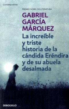 La increíble y triste historia de la Cándida Erendira y de su abuela desalmada - García Márquez, Gabriel