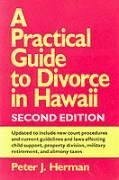 A Practical Guide to Divorce in Hawaii, 2nd Ed. - Herman, Peter J.