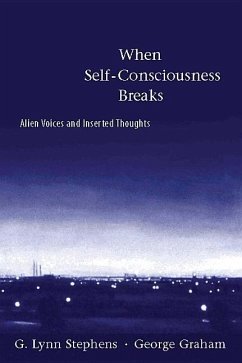 When Self-Consciousness Breaks - Stephens, G Lynn; Graham, George