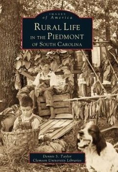 Rural Life in the Piedmont of South Carolina - Taylor, Dennis; Clemson University Archives