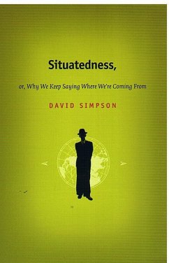 Situatedness, Or, Why We Keep Saying Where We Re Coming from - Simpson, David