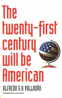 The Twenty-First Century Will Be American - Valladao, Alfredo