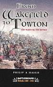 From Wakefield and Towton: the Wars of the Roses - Haigh, Philip A.