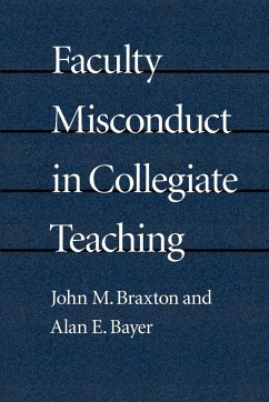 Faculty Misconduct in Collegiate Teaching - Braxton, John M.; Bayer, Alan E.