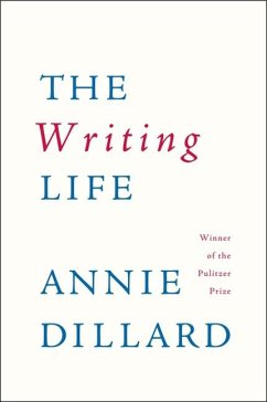 The Writing Life - Dillard, Annie