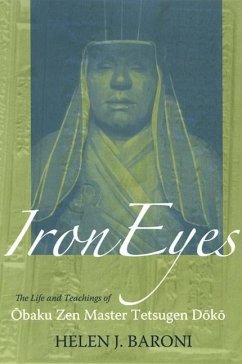 Iron Eyes: The Life and Teachings of Obaku Zen Master Tetsugen Doko - Baroni, Helen J.