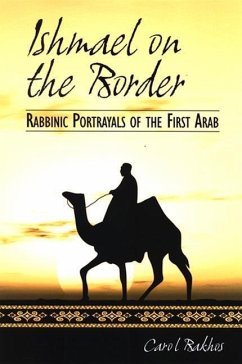 Ishmael on the Border: Rabbinic Portrayals of the First Arab - Bakhos, Carol