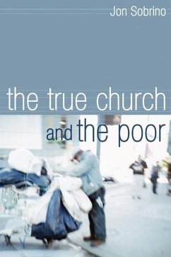 The True Church and the Poor - Sobrino, Jon