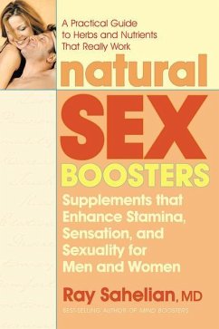 Natural Sex Boosters: Supplements That Enhance Stamina, Sensation, and Sexuality for Men and Women - Sahelian, Ray