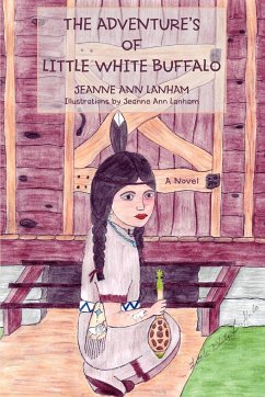 The Adventure's of Little White Buffalo - Lanham, Jeanne Ann