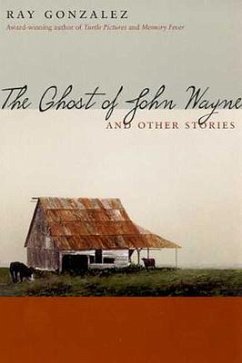 The Ghost of John Wayne, and Other Stories - Gonzalez, Ray