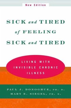 Sick and Tired of Feeling Sick and Tired: Living with Invisible Chronic Illness - Donoghue, Paul J.; Siegel, Mary E.