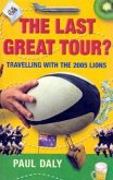 The Last Great Tour?: Travelling with the 2005 Lions