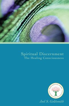 Spiritual Discernment: The Healing Consciousness - Goldsmith, Joel S.