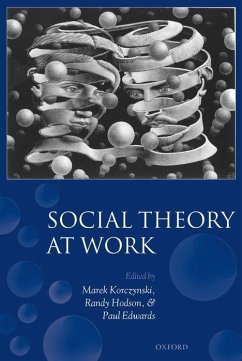 Social Theory at Work - Korczynski, Marek / Hodson, Randy / Edwards, Paul (eds.)