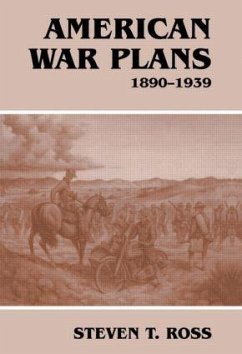 American War Plans, 1890-1939 - Ross, Steven T