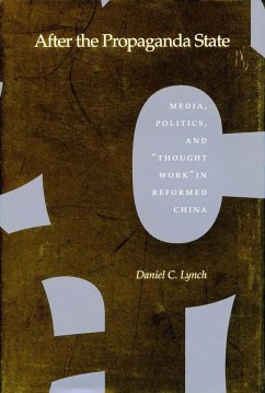 After the Propaganda State: Media, Politics, and 'Thought Work' in Reformed China - Lynch, Daniel C.