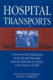 Hospital Transports: A Memoir of the Embarkation of the Sick and Wounded from the Peninsula of Virginia in the Summer of 1862
