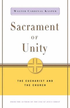 Sacrament of Unity: The Eucharist and the Church - Kasper, Walter Cardinal