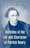 Sketches of the Life and Character of Patrick Henry
