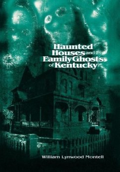 Haunted Houses and Family Ghosts of Kentucky - Montell, William Lynwood