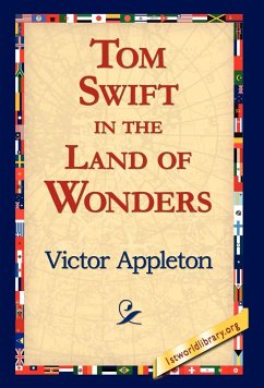 Tom Swift in the Land of Wonders - Appleton, Victor Ii