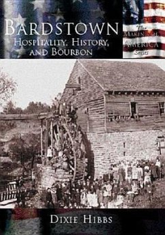 Bardstown:: Hospitality, History and Bourbon - Hibbs, Dixie