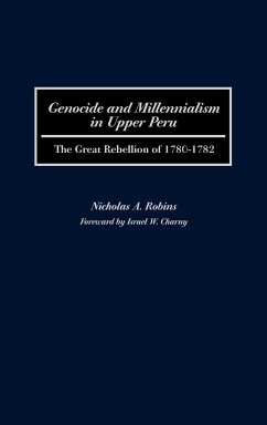 Genocide and Millennialism in Upper Peru - Robins, Nicholas A.