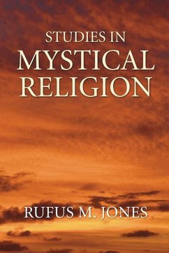 Studies in Mystical Religion - Jones, Rufus M.