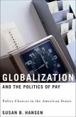 Globalization and the Politics of Pay: Policy Choices in the American States