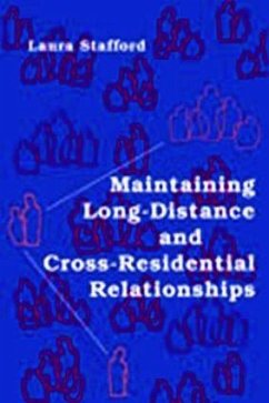 Maintaining Long-Distance and Cross-Residential Relationships - Stafford, Laura
