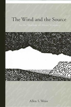 The Wind and the Source: In the Shadow of Mont Ventoux - Weiss, Allen S.