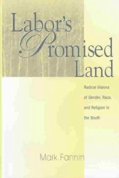 Labor's Promised Land: Radical Visions of Gender, Race, and - Fannin, Mark